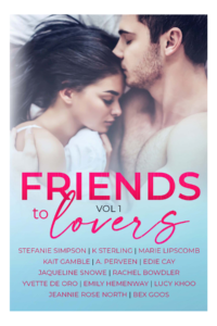 Friends to Lovers VOL I by Stefanie Simpson, K Sterling, Marie Lipscomb, Kait Gamble, A. Perveen, Edie Cay, Jaqueline Snowe, Rachel Bowdler, Yvette De Oro, Emily Hemenway, Lucy Khoo, Jeannie Rose North, Bex Goos